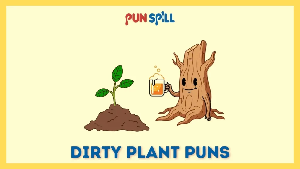 Dirty plant puns