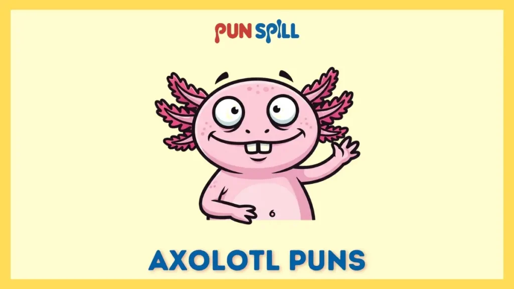 Axolotl puns