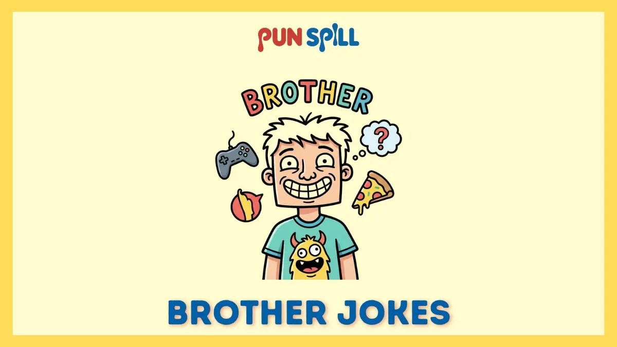Brother jokes