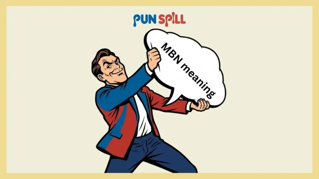 A smug character aggressively holding up a blank comic speech bubble to interrupt someone, representing funny ways to use the MBN acronym.